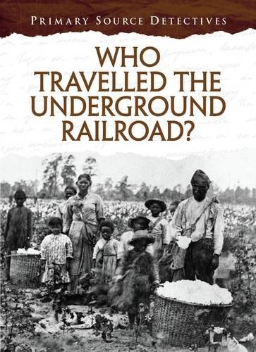 Wer reiste mit der Underground Railroad? (Primary Source Detectives) von Cath Senker