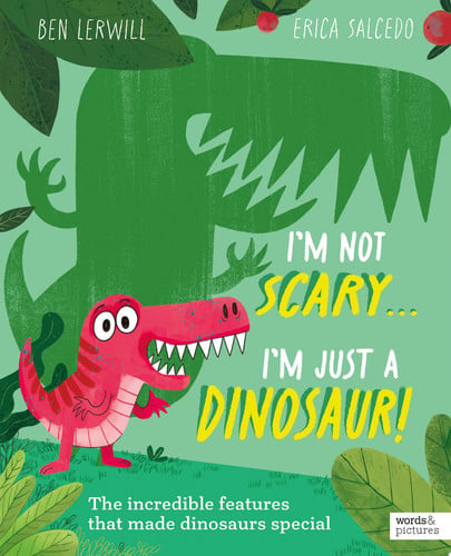 I'm Not Scary . . . I'm Just a Dinosaur by Lerwill, Ben