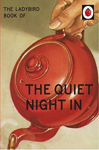 The Ladybird Book of The Quiet Night In (Ladybirds for Grown-Ups) by Jason Hazeley | Joel Morris