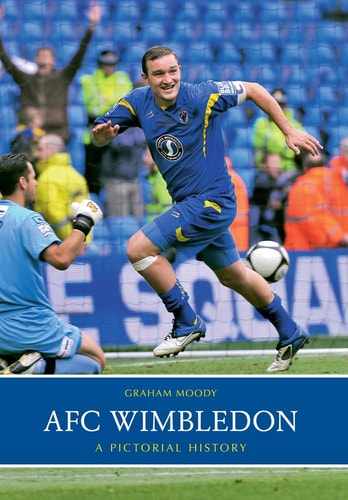 AFC Wimbledon A Pictorial History by Graham Moody