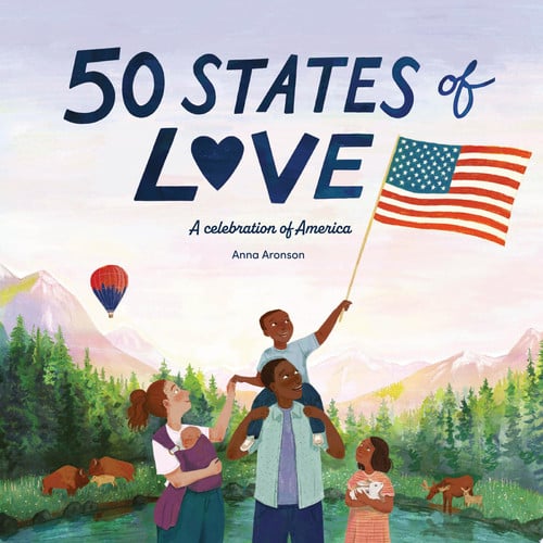 50 States of Love A Celebration of America by Anna Aronson