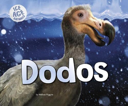 Dodos (Pebble Plus: Ice Age Animals) by Higgins | Melissa