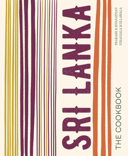 Sri Lanka: The Cookbook by Sivanathan, Prakash K | M Ellawala, Niranjala