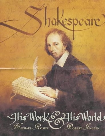 Shakespeare His Work & His World (shelfworn) by Michael Rosen