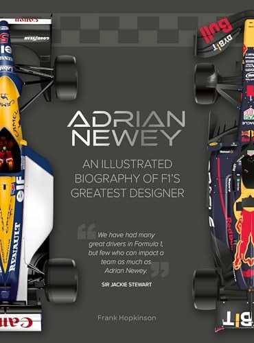 Adrian Newey An Illustrated Biography of F1's Greatest Designer by Frank Hopkinson