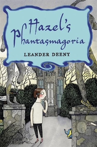Hazel's Phantasmagoria (Shelfworn) by Leander Deeny