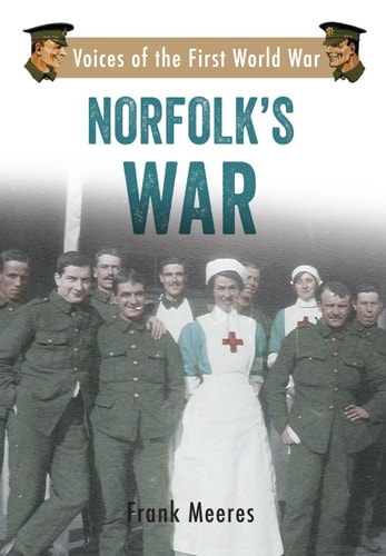 Norfolk's War: Voices of the First World War by Frank Meeres
