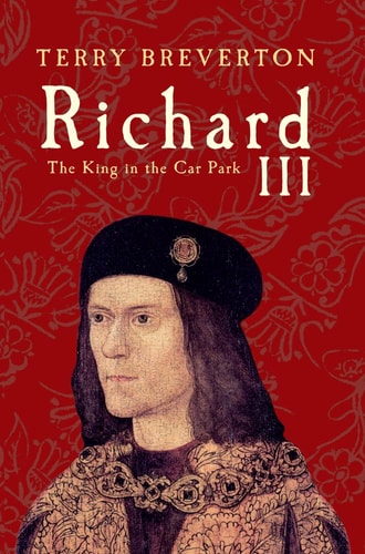 Richard III: The King in the Car Park(shelfworn) by Terry Breverton