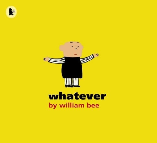 „Whatever“ von William Bee