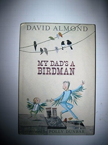 My Dad's a Birdman by David Almond