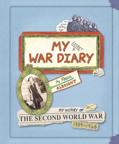 My Secret War Diary, by Flossie Albright by Marcia Williams