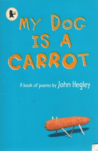 My Dog Is A Carrot by John Hegley