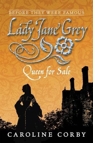 Lady Jane Grey: Queen for Sale (Before They Were Famous) by Joyce Dunbar