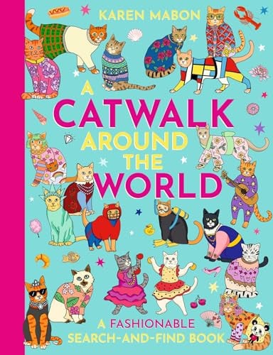 A Catwalk Around the World: A Fashionable Search and Find Book by Karen Mabon