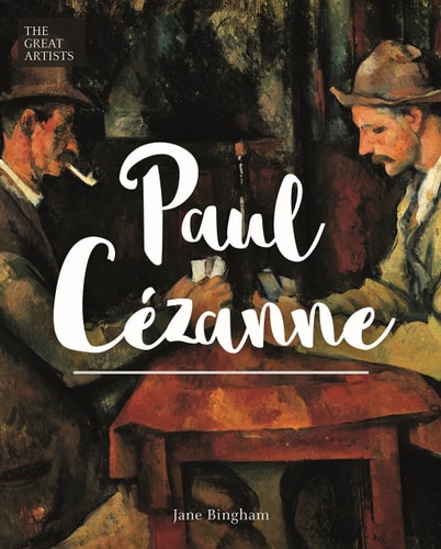 Great Artists: Paul Cézanne by Jane Bingham