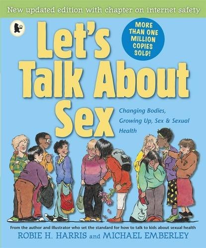 Let's Talk about Sex A Book about Changing Bodies, Growing Up, Sex and Sexual Health by Robie H. Harris