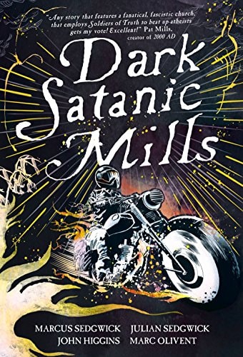 Dark Satanic Mills by Marcus & Julian Sedgwick, John Higgins, Marc Olivent