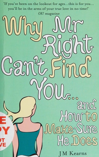 WHY MR RIGHT CAN'T FIND YOU...AND (shelfworn) by J.M. Kearns