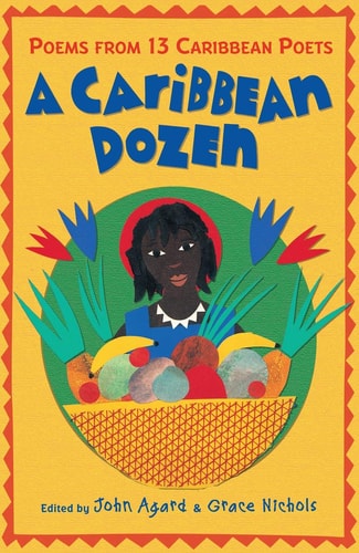 A Caribbean Dozen Poems from 13 Caribbean Poets by John Agard | Grace Nichols