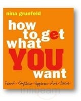 How to Get What You want by Nina Grunfeld