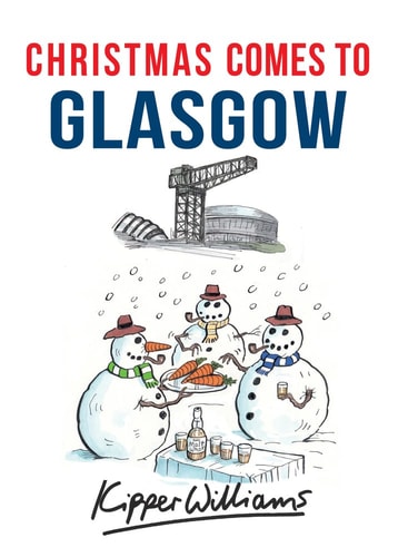 Christmas Comes to Glasgow by Kipper Williams