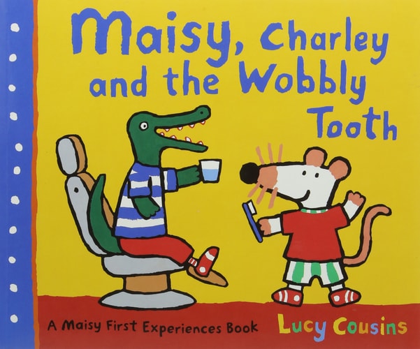 Maisy Charley and the Wobbly Tooth by Lucy Cousins