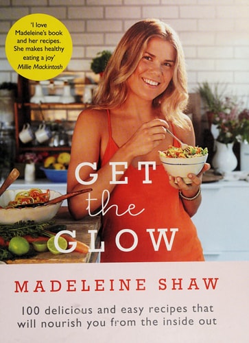 Get the Glow by Madeleine Shaw