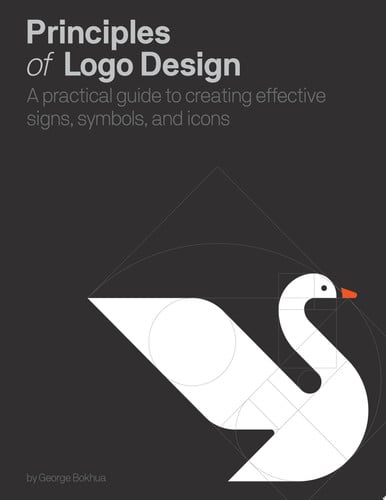 Principles of Logo Design: A Practical Guide to Creating Effective Signs, Symbols, and Icons by George Bokhua