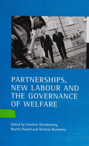 Partnerships, New Labour and the Governance of Welfare (shelf worn) by Caroline Glendinning | Martin Powell | Kirstein Rummery