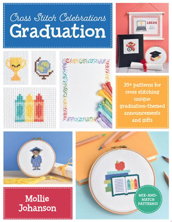 Graduation: 35+ patterns for cross stitching unique graduation-themed announcements and gifts by Johanson, Mollie