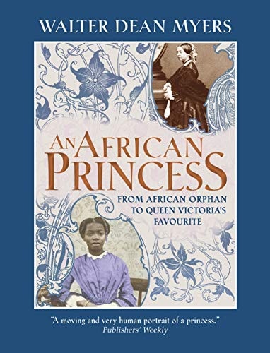 An African Princess: From African Orphan to Queen Victoria's Favourite by Walter Dean Myers
