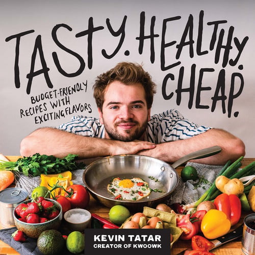 Tasty. Healthy. Cheap. Budget-Friendly Recipes with Exciting Flavors (shelf worn) by Kevin Tatar