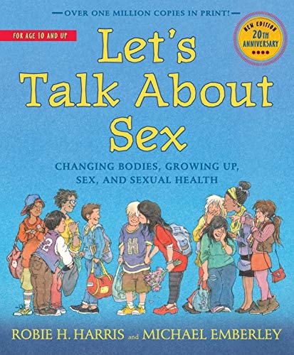 Let's Talk about Sex A Book about Changing Bodies, Growing Up, Sex and Sexual Health by Robie H. Harris