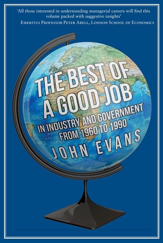 The Best of a Good Job: In Industry and Government from 1960 to 1990 by John P. Evans