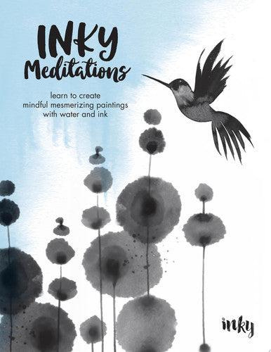 Inky Meditations: learn to create mindful mesmerizing paintings with water and ink by Inky