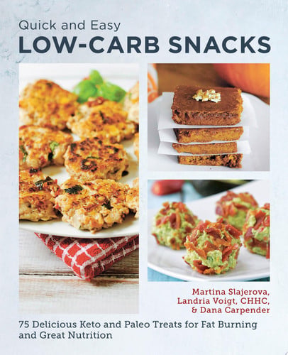Quick and Easy Low Carb Snacks: 75 Delicious Keto and Paleo Treats for Fat Burning by Slajerova, Martina | Carpender, Dana