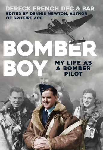 Bomber Boy: My Life as a Bomber Pilot by Dereck French DFC