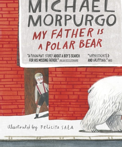Mein Vater ist ein Eisbär von Michael Morpurgo | Felicita Sala