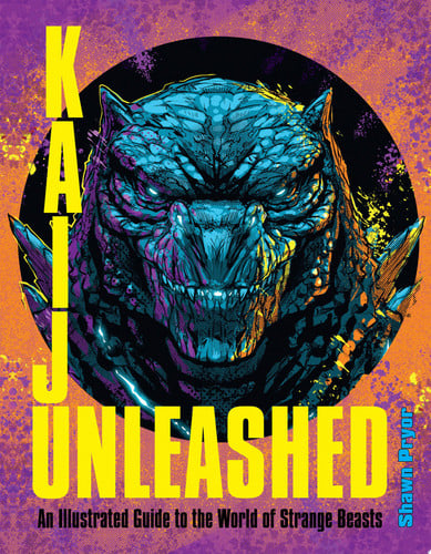 Kaiju Unleashed: an illustrated guide to the world of strange beasts by Pryor, Shawn