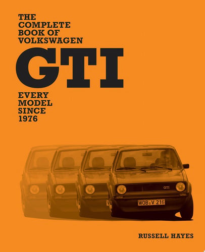 Complete Book of Volkswagen GTI: Every Model Since 1976 by Hayes, Russell