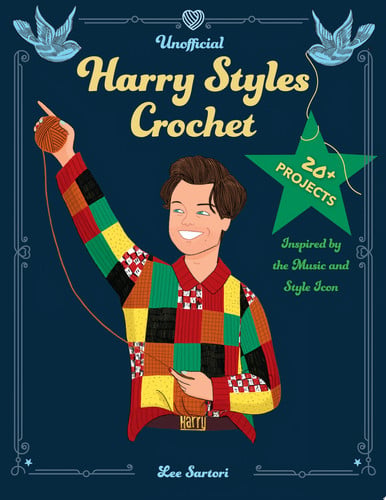 Unofficial Harry Styles crochet: 20+ projects inspired by the music and style icon by Sartori, Lee