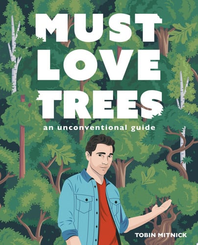 Must Love Trees An Unconventional Guide by Tobin Mitnick