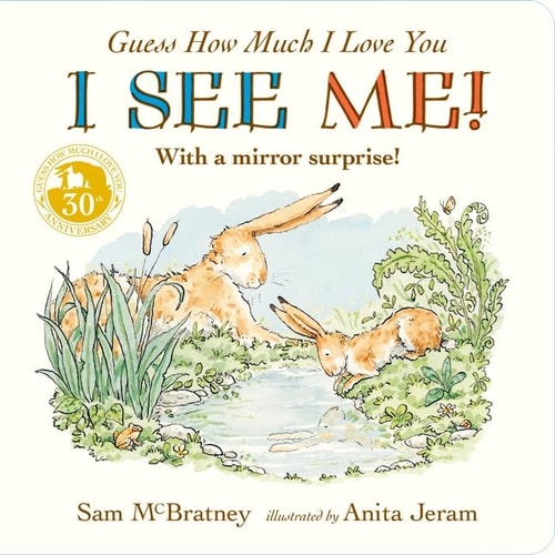 Guess How Much I Love You: I See Me! by Sam McBratney