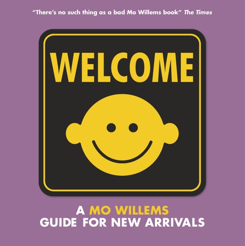 Welcome: A Mo Willems Guide for New Arrivals by Mo Willems