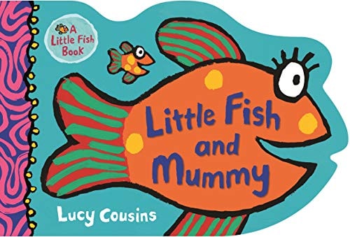 Little Fish and Mummy by Lucy Cousins