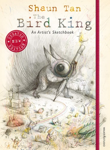 Der Vogelkönig: Ein Künstlerskizzenbuch von Shaun Tan