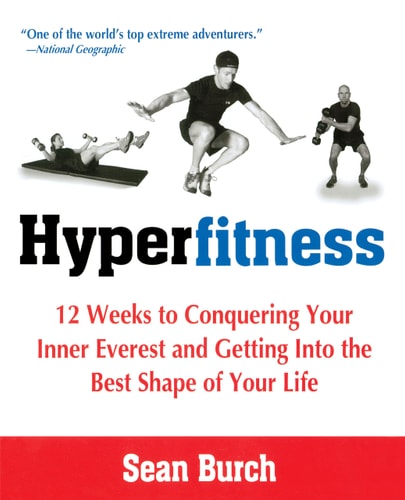 Hyperfitness: 12 Weeks to Conquering Your Inner Everest and Getting Into the Best Shape of Your Life by Sean Burch