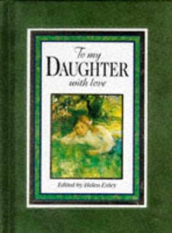 To My Daughter, with Love by Helen Exley