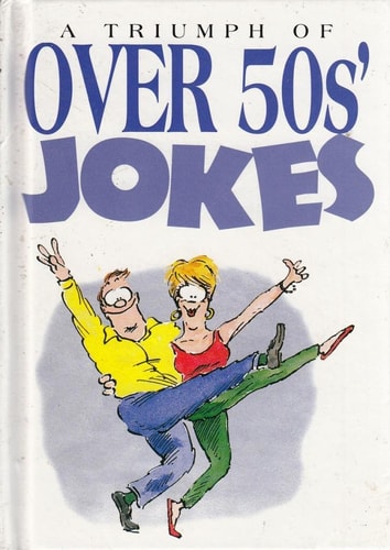 A Triumph of Over 50s Jokes by Bill Stott