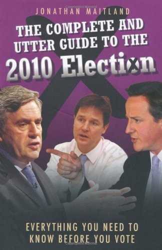 Complete and Utter Guide to the 2010 Election (light shelfware) by Jonathan Maitland